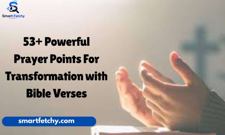 53+ Powerful Prayers Points For Transformation with Bible Verses
