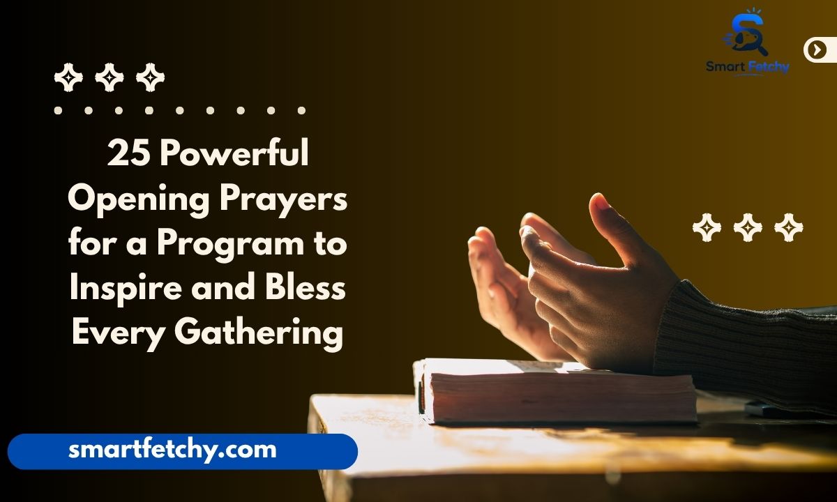 25 Powerful Opening Prayers for a Program to Inspire and Bless Every Gathering