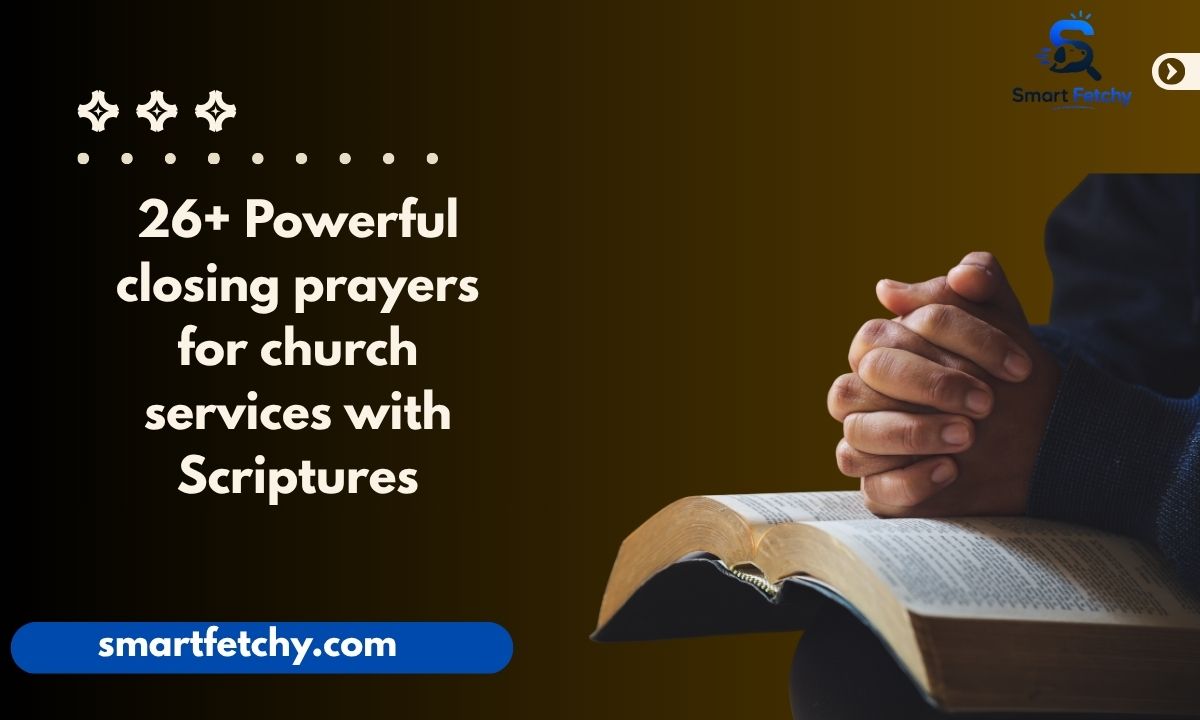 26+ Powerful closing prayers for church services with Scriptures