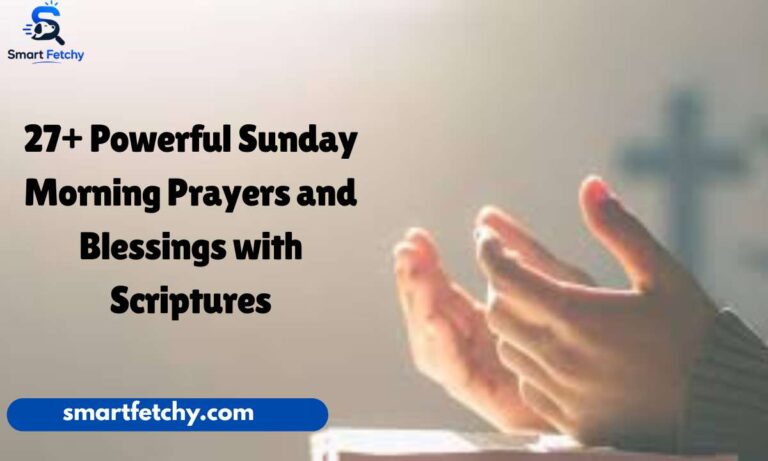 27+ Powerful Sunday Morning Prayers and Blessings with Scriptures