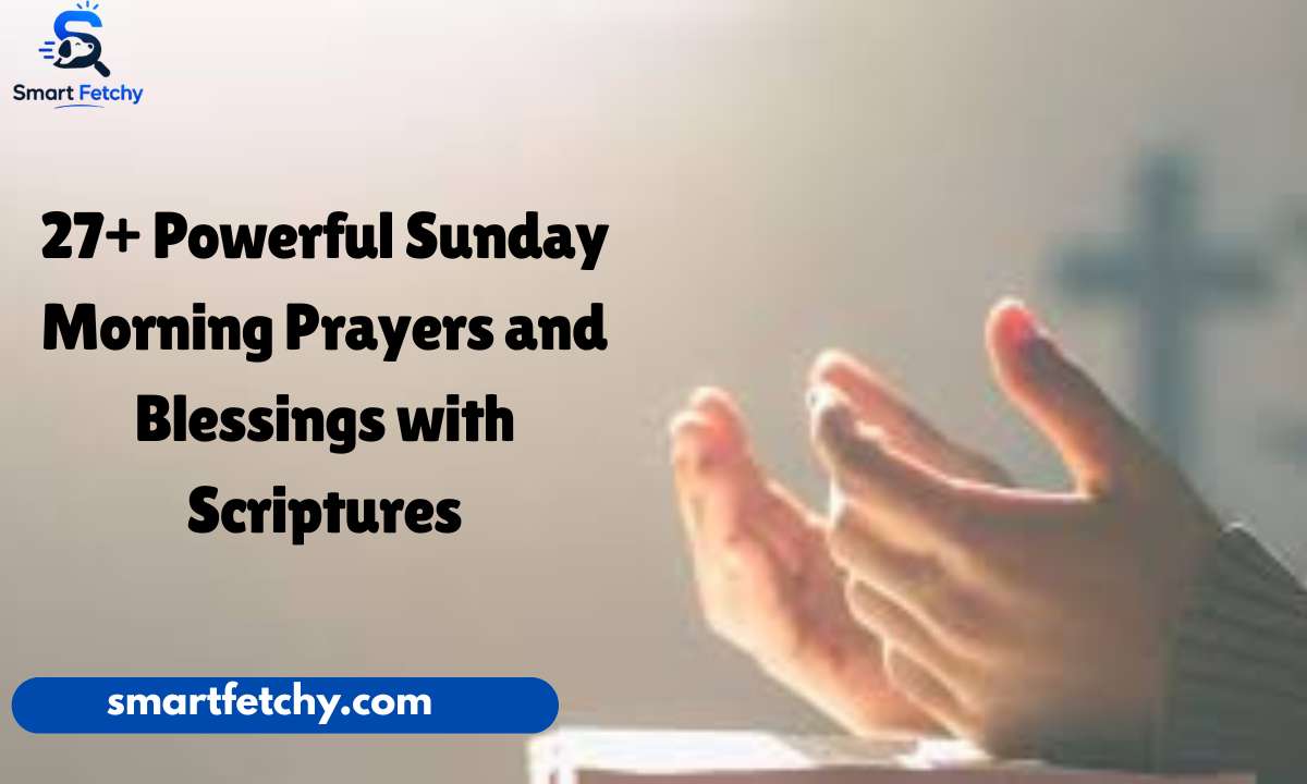 27+ Powerful Sunday Morning Prayers and Blessings with Scriptures