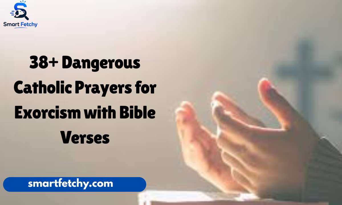 38+ Dangerous Catholic Prayers for Exorcism with Bible Verses