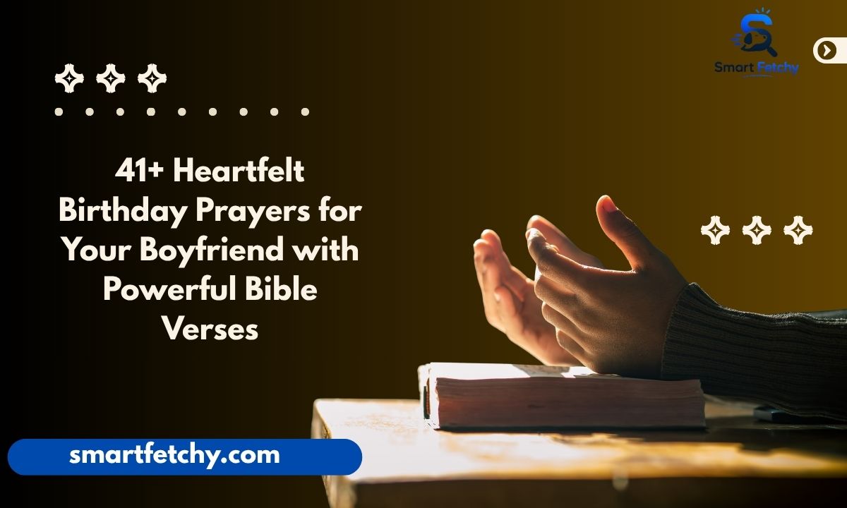 41+ Heartfelt Birthday Prayers for Your Boyfriend with Powerful Bible Verses