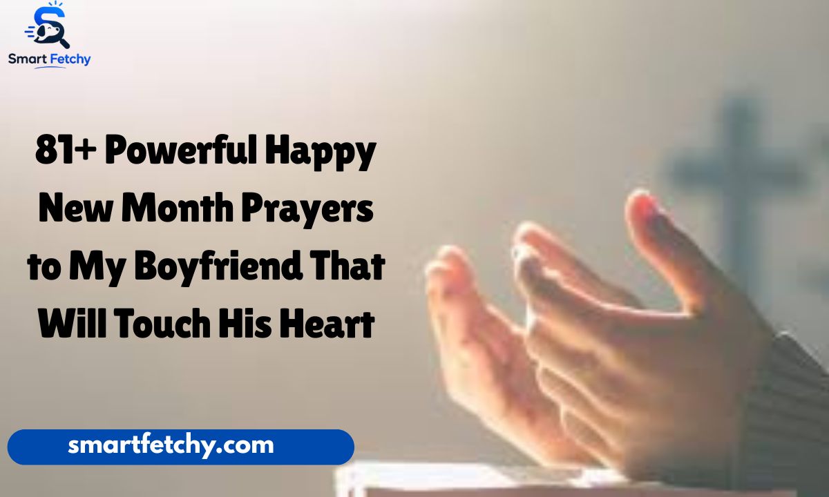 81+ Powerful Happy New Month Prayers to My Boyfriend That Will Touch His Heart