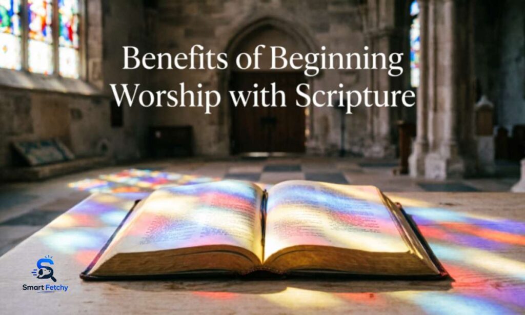 Benefits of Beginning Worship with Scripture