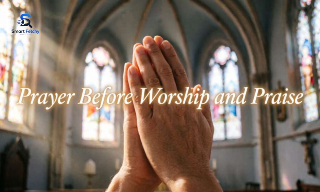 Prayer Before Worship and Praise
