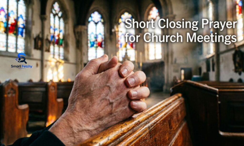 Short Closing Prayer for Church Meetings