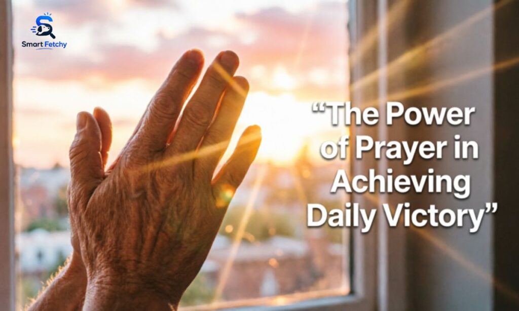 The Power of Prayer in Achieving Daily Victory
