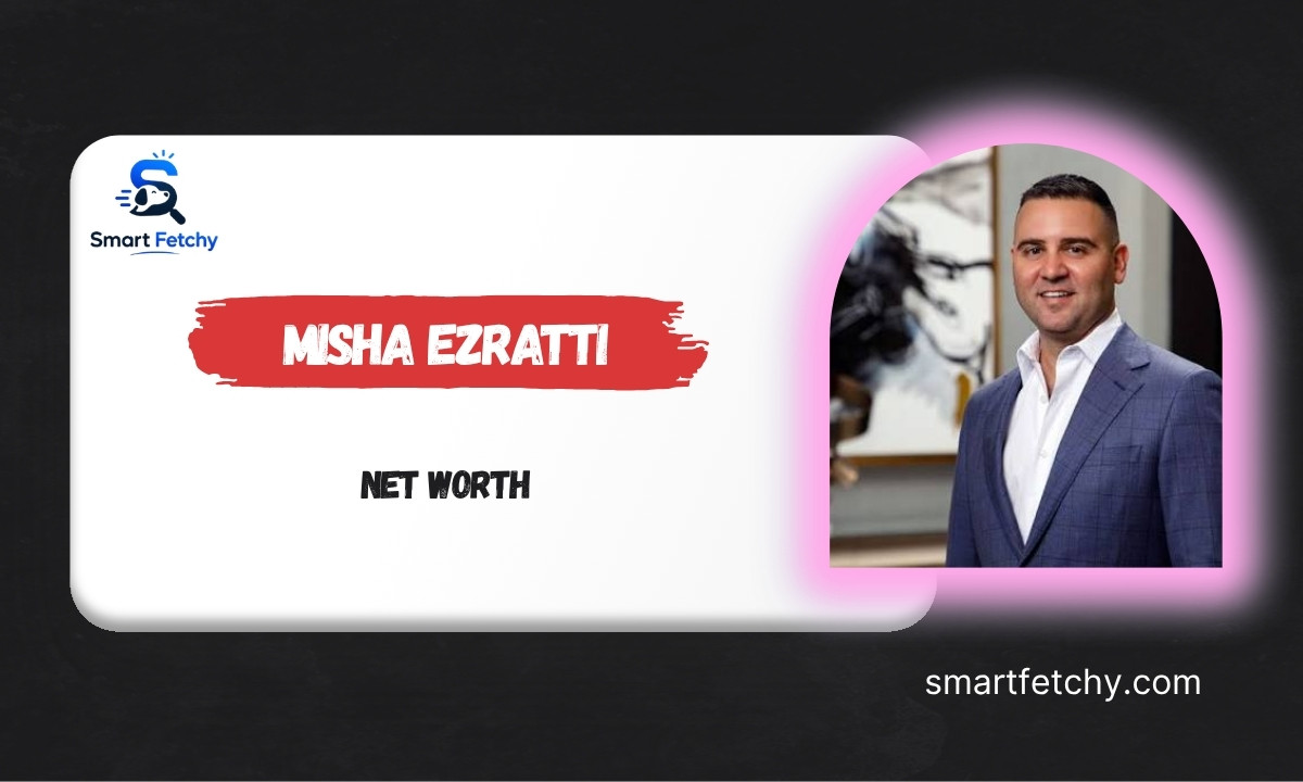 Misha Ezratti Net Worth