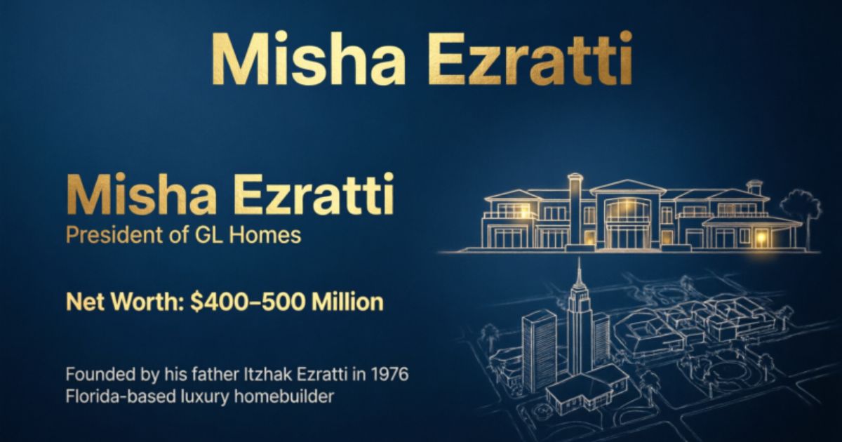 Misha Ezratti Net Worth Florida Most Private Half-Billion Dollar Builder
